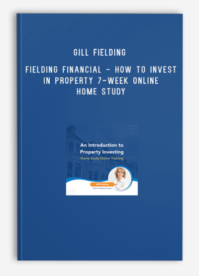 Gill Fielding - Fielding Financial - How to Invest in Property 7-Week Online Home Study