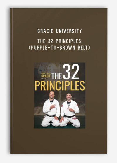 Gracie University – The 32 Principles (Purple-to-Brown Belt)