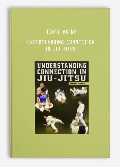 Henry Akins - Understanding Connection In Jiu Jitsu