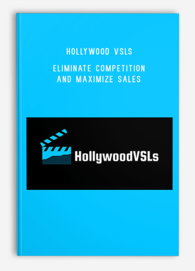 Hollywood VSLs — Eliminate Competition And Maximize Sales