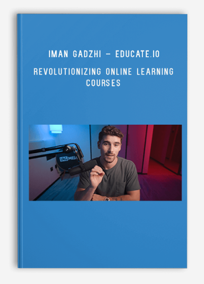 Iman Gadzhi – Educate.io – Revolutionizing Online Learning Courses