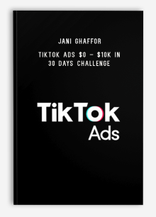 Jani Ghaffor - Tiktok Ads $0 – $10k in 30 Days Challenge