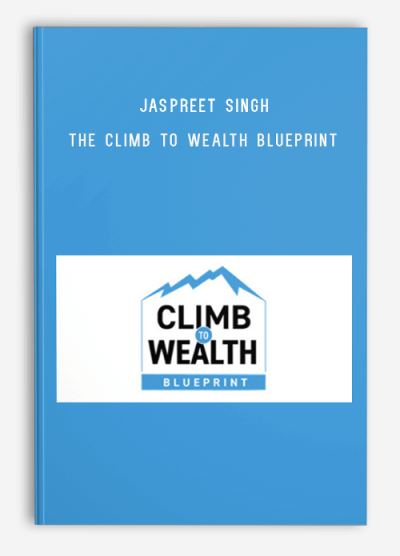 Jaspreet Singh - The Climb To Wealth Blueprint