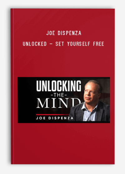 Joe Dispenza – Unlocked – Set Yourself Free