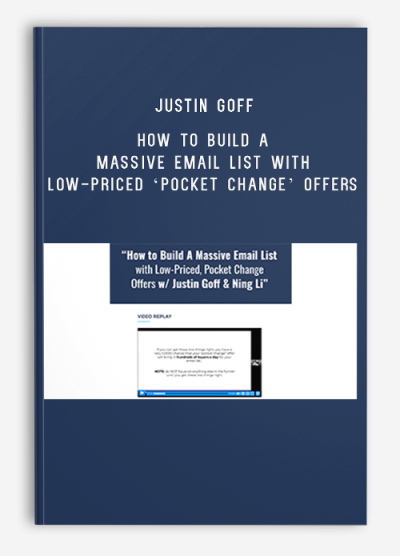 Justin Goff – How To Build A Massive Email List With Low-Priced ‘Pocket Change’ Offers