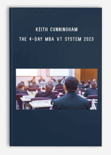 Keith Cunningham - The 4-Day MBA VT System 2023