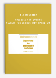 Ken McCarthy – Advanced Copywriting Secrets For Serious Info Marketers