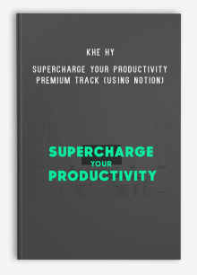 Khe Hy – Supercharge Your Productivity Premium Track (Using Notion)