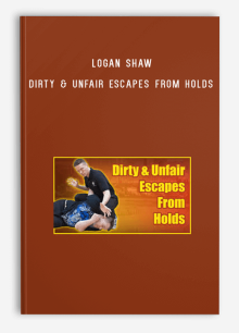 Logan Shaw – Dirty & Unfair Escapes From Holds