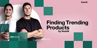 Manny & James (Foundr) – Finding Trending Products