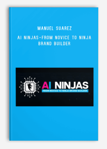 Manuel Suarez – AI Ninjas-From Novice To Ninja Brand Builder