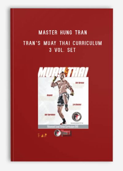 Master Hung Tran – Tran’s Muay Thai Curriculum 3 Vol. Set