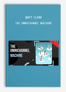 Matt Clark – The Omnichannel Machine