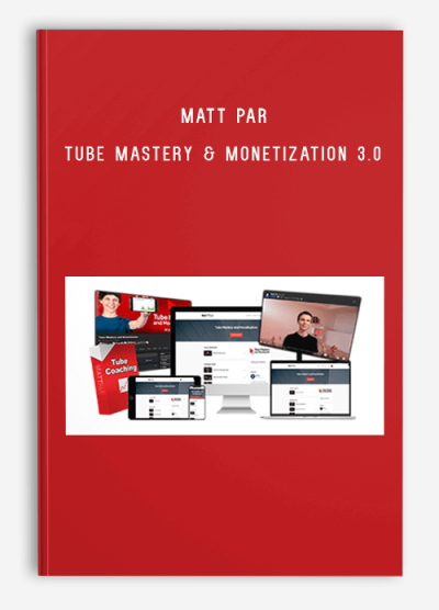 Matt Par - Tube Mastery & Monetization 3.0