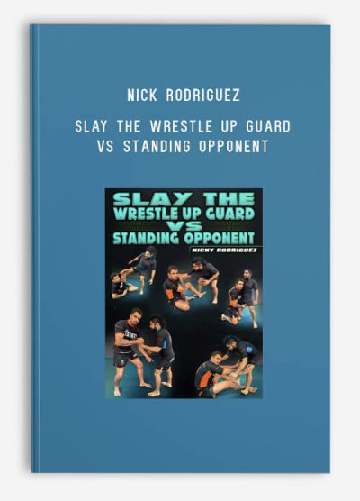 Nick Rodriguez - Slay The Wrestle Up Guard Vs Standing Opponent