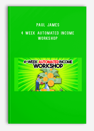 Paul James – 4 Week Automated Income Workshop