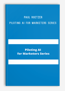 Paul Roetzer – Piloting AI for Marketers Series