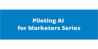 Paul Roetzer – Piloting AI for Marketers Series