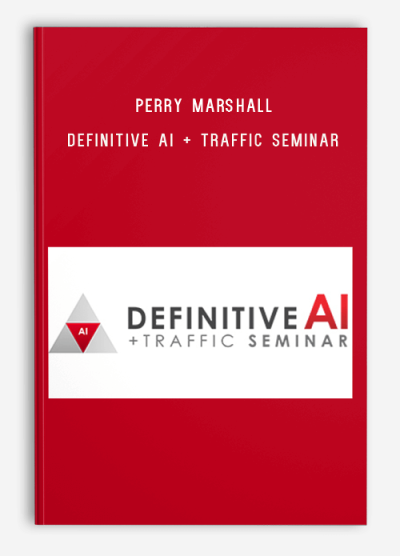 Perry Marshall - Definitive AI + Traffic Seminar