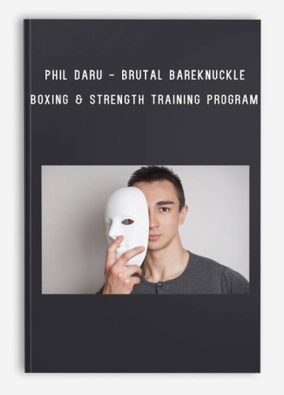 Phil Daru - Brutal Bareknuckle - Boxing & Strength Training Program