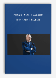 Private Wealth Academy - High Credit Secrets