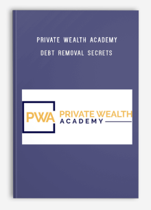 Private Wealth Academy – Debt Removal Secrets