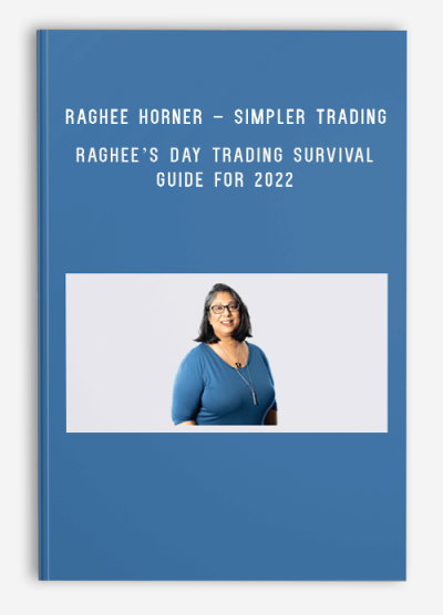 Raghee Horner – Simpler Trading - Raghee’s Day Trading Survival Guide for 2022