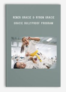 Rener Gracie & Ryron Gracie – Gracie Bullyproof Program