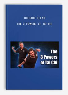 Richard Clear – The 3 Powers of Tai Chi