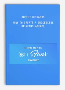 Robert Richards – How to create a successful OnlyFans Agency