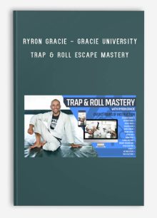 Ryron Gracie - Gracie University - Trap & Roll Escape Mastery