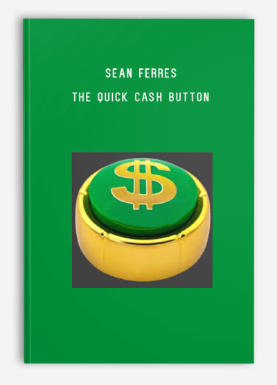 Sean Ferres – The Quick Cash Button