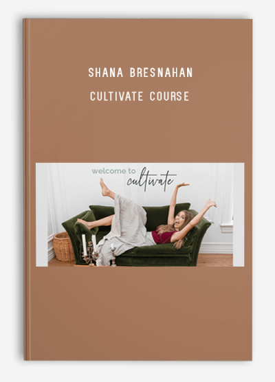 Shana Bresnahan – Cultivate Course