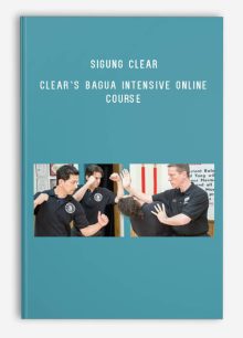 Sigung Clear – Clear’s Bagua Intensive Online Course