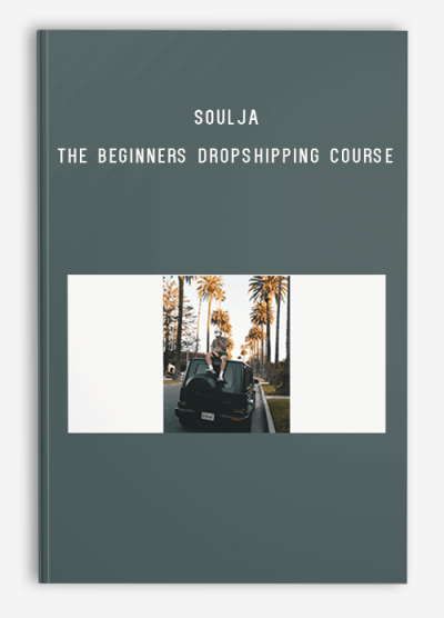 Soulja – The Beginners Dropshipping Course