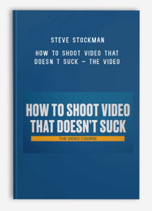 Steve Stockman – How To Shoot Video That Doesn t Suck – The Video