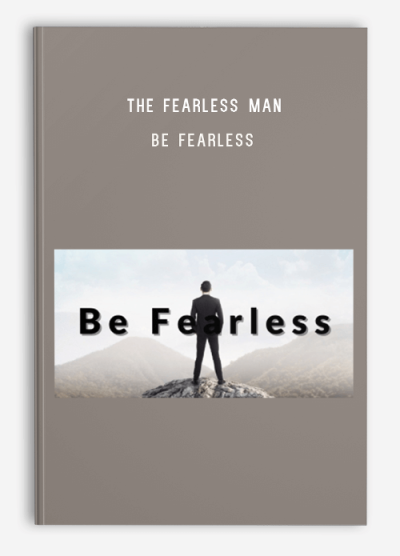 The Fearless Man – Be Fearless