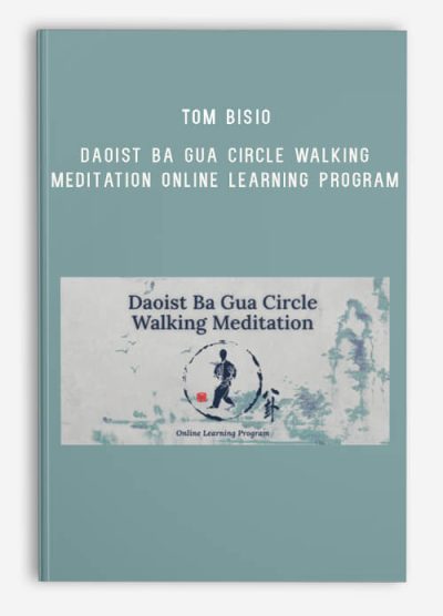 Tom Bisio – Daoist Ba Gua Circle Walking Meditation Online Learning Program