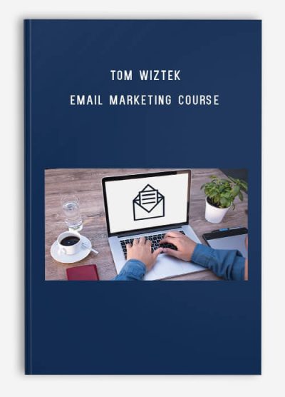 Tom Wiztek - Email Marketing Course