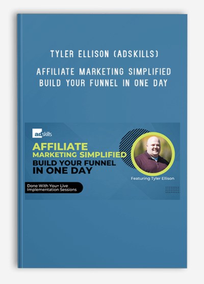 Tyler Ellison (Adskills) – Affiliate Marketing Simplified Build Your Funnel In One Day