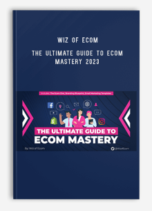 Wiz of Ecom – The Ultimate Guide to Ecom Mastery 2023