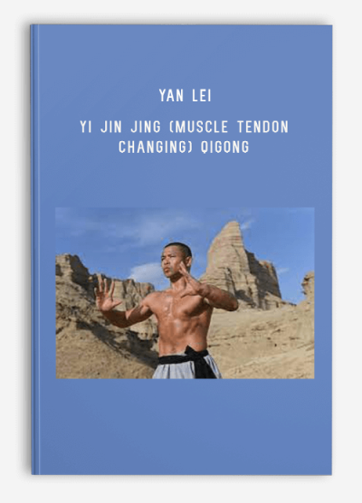 Yan Lei – Yi Jin Jing (Muscle Tendon Changing) Qigong