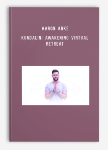 Aaron Abke – Kundalini Awakening Virtual Retreat