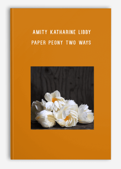 Amity Katharine Libby – Paper Peony Two Ways