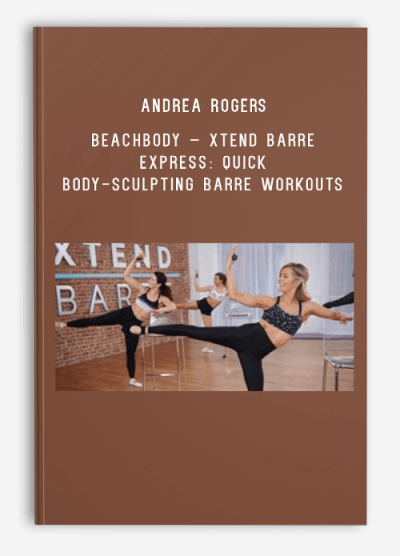 Andrea Rogers – Beachbody – Xtend Barre Express Quick Body-Sculpting Barre Workouts