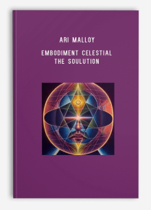 Ari Malloy – Embodiment Celestial – The Soulution