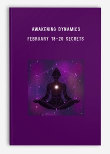 Awakening Dynamics – February 18-20 Secrets to Higher Dimensional Living- Ticket to LIVE 3-Day Weekend Intensive