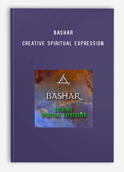 Bashar – Creative Spiritual Expression