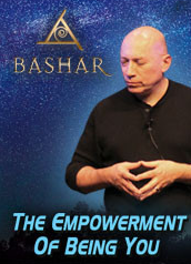 Bashar – The Empowerment of Being You