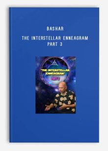 Bashar – The Interstellar Enneagram Part 3